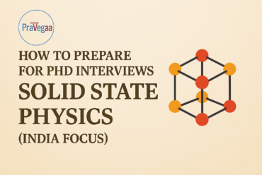 How to Prepare for PhD Interviews in Solid State & Condensed Matter Physics (India Focus)