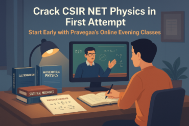 Crack CSIR NET Physics in Your First Attempt – Join Pravegaa’s Expert-Led Evening Batches