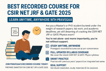 Best Recorded Course for CSIR NET JRF & GATE 2025 – Learn Anytime, Anywhere with Pravegaa