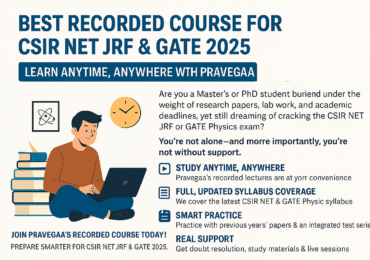 Best Recorded Course for CSIR NET JRF & GATE 2025 – Learn Anytime, Anywhere with Pravegaa